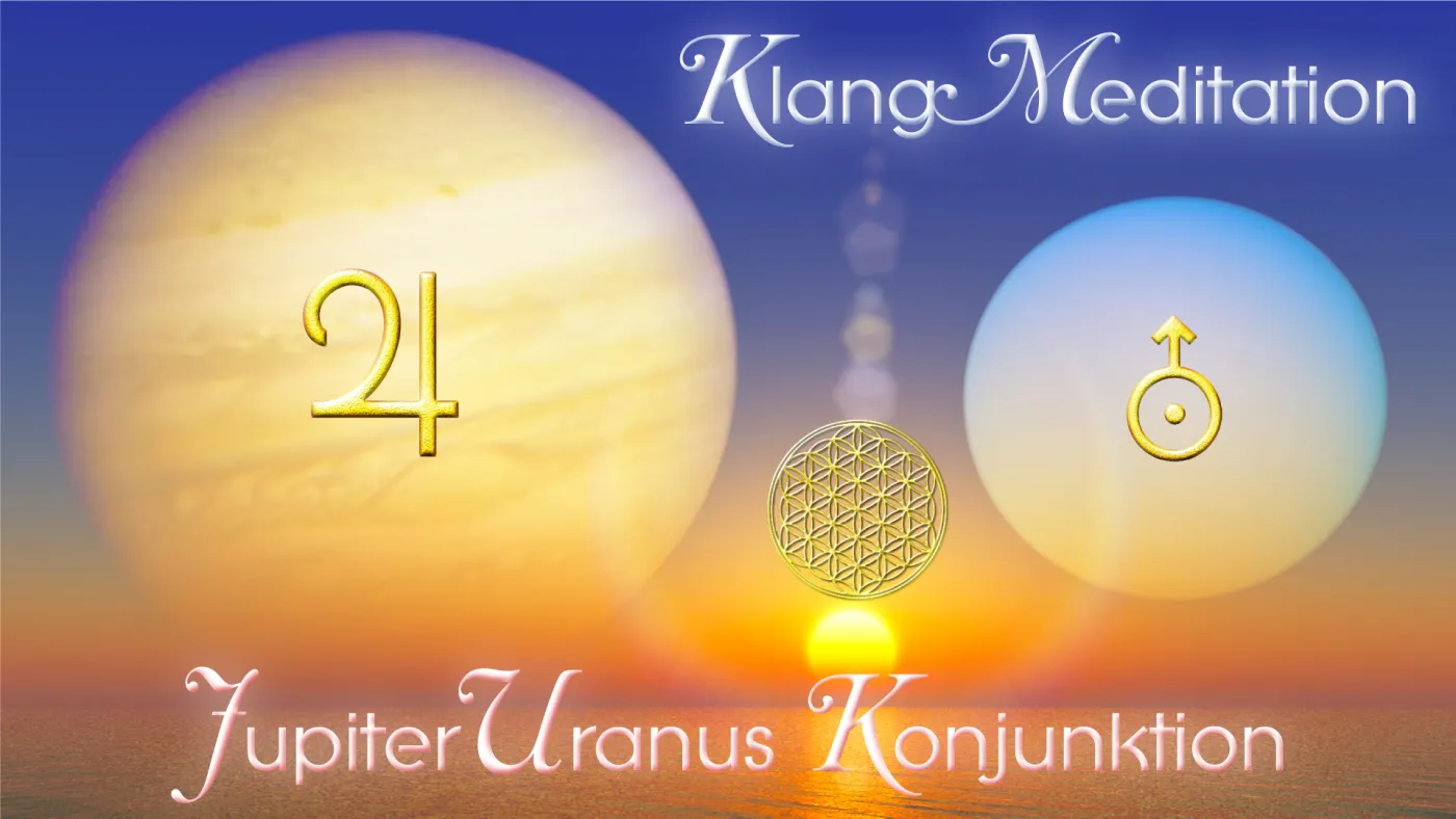 Vollmond KlangMeditation Konjunktion Jupiter Uranus