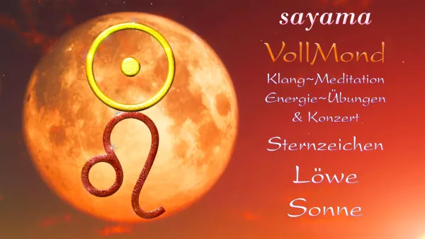 VollMond~Konzert mit EnergieUebungen & KlangMeditation im Februar: Sternzeichen Loewe ~ Sonne