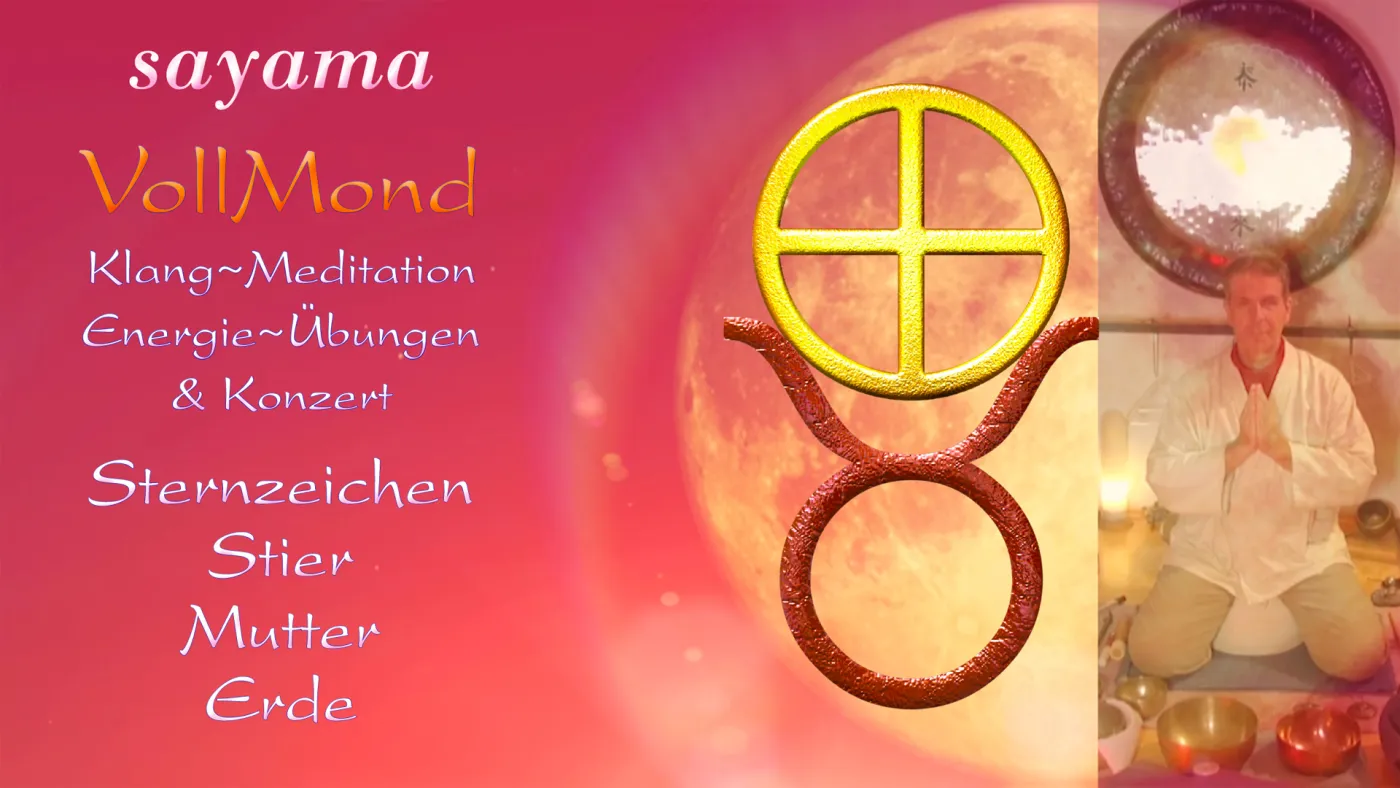 VollMond~Konzert mit EnergieUebungen & KlangMeditation im November: Sternzeichen Stier ~ Mutter Erde
