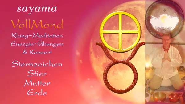 VollMond~Konzert mit EnergieUebungen & KlangMeditation im November: Sternzeichen Stier ~ Mutter Erde