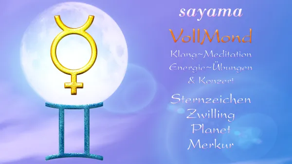 VollMond~Konzert mit EnergieUebungen & KlangMeditation im November: Sternzeichen Zwilling ~ Planet Merkur