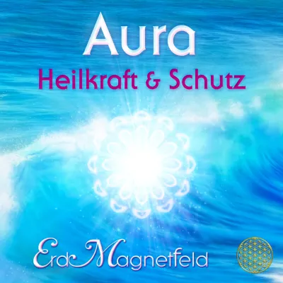 AURA Heilkraft & Schutz ~ ErdMagnetfeld