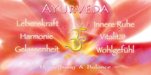 Ayurveda ~ Herzöffnung & Balance