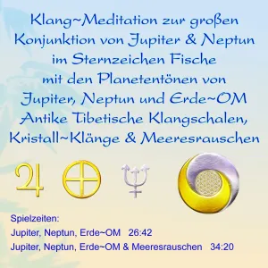 Klang~Meditation Jupiter Neptun Konjunktion