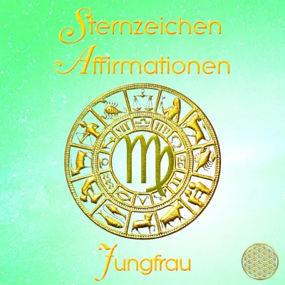 Sternzeichen Affirmationen ~ Jungfrau