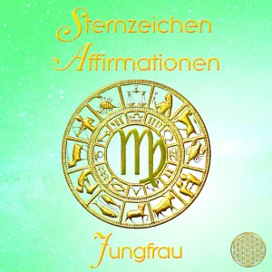 Sternzeichen Affirmationen ~ Jungfrau